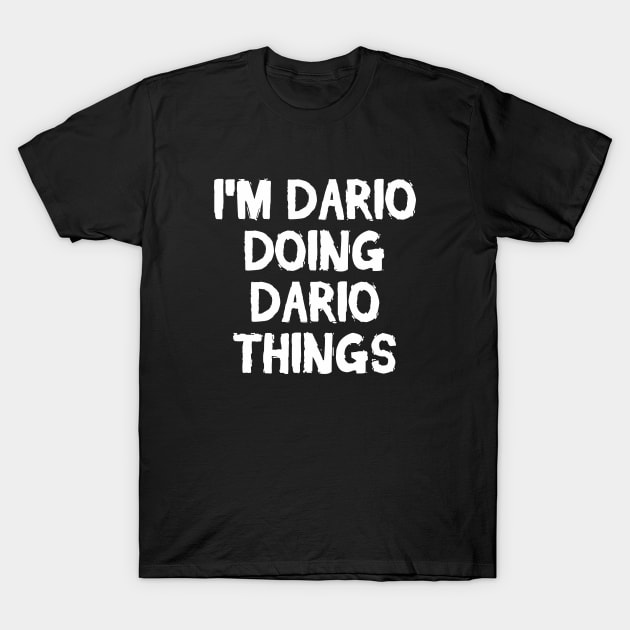 I'm Dario doing Dario things T-Shirt by hoopoe